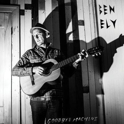 BEN ELY Goodbye Machine