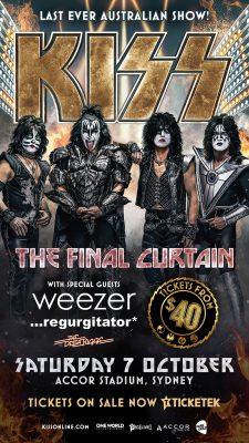 KISS THE FINAL CURTAIN SAT 7 OCT – ACCOR STADIUM, Sydney KISS, WEEZER, REGURGITATOR and THE DELTA RIGGS.