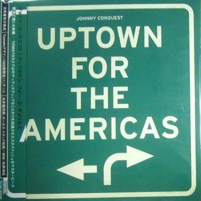 JOHNNY CONQUEST Uptown for the Americas
